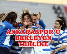 Ankaraspor'u bekleyen tehlike