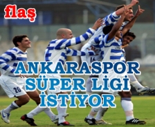 Flaş...Ankaraspor Süper Lig'i istiyor