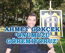 Ahmet Gökçek 'Önümüzü göremiyoruz'