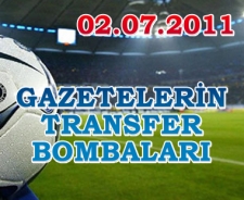 Gazetelerin transfer bombaları (02.07.2011)