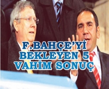 Fenerbahçe'yi bekleyen 5 vahim sonuç! 