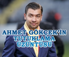 Ahmet Gökçek'in tutuklama üzüntüsü