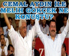 Cemal Aydın ile Melih Gökçek ne konuştu?