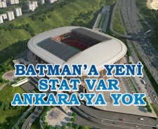 Batman'a yeni stat var Ankara'ya yok!