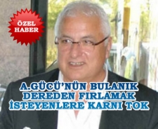 A.Gücü'nün bulanık dereden fırlamak isteyenlere karnı tok