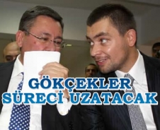 Gökçekler süreci uzatacak