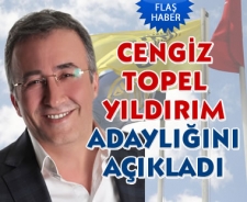 Cengiz Topel Yıldırım adaylığını açıkladı...