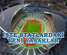 İşte statlardaki yeni yasaklar