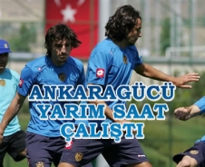 Ankaragücü yarım saat çalıştı