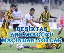 Beşiktaş Ankaragücü maçından notlar