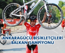 Ankaragücü bisikletçileri Balkan Şampiyonu