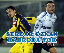 Serdar Özkan kadroda yok