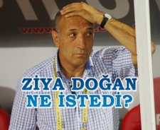 Ziya Doğan ne istedi?