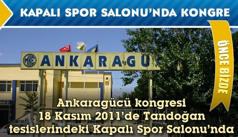 Ankaragücü kongresi Kapalı Spor Salonu'nda...