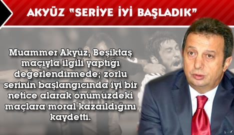 Akyüz "Seriye iyi başladık"