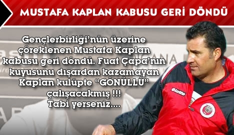 Mustafa Kaplan kabusu geri döndü...