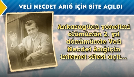 Ankaragücü yönetimi Veli Necdet Arığ için site açtı...