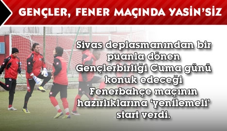 Gençler Fener maçında Yasin'siz....