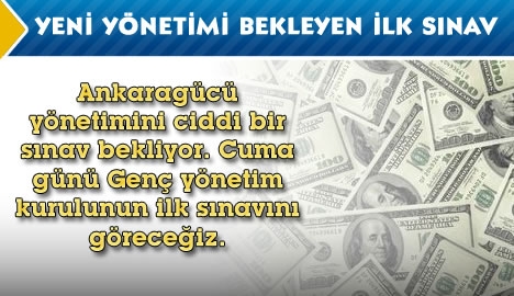 Yeni yönetimi bekleyen ilk sınav....
