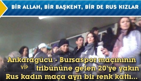Bir Allah, bir Başkent, bir de Rus kızlar....