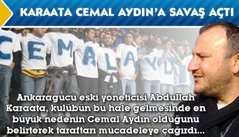 Karaata, Cemal Aydın'a savaş açtı.....