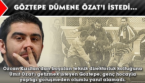 Göztepe dümene Özat'ı istedi...