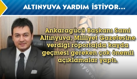 Sami Altınyuva yardım istiyor.....