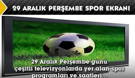 29 Aralık Perşembe spor ekranı  