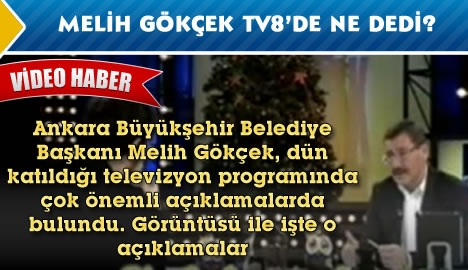 Melih Gökçek TV8'de ne söyledi?