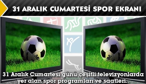 31 Aralık Cumartesi spor ekranı