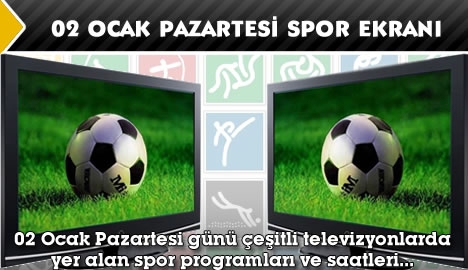 02 Ocak Pazartesi spor ekranı