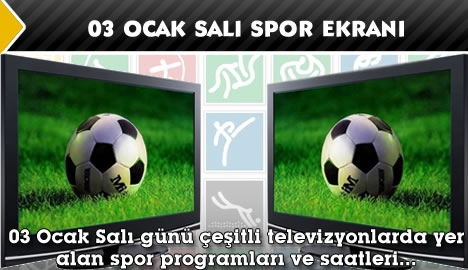 03 Ocak Salı spor ekranı