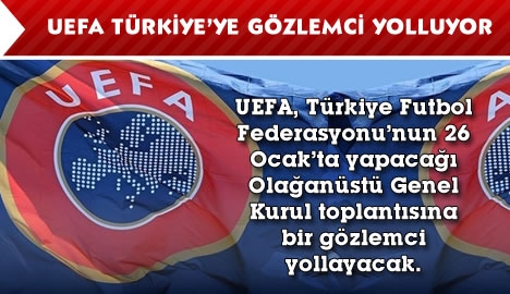 UEFA Türkiye'ye gözlemci yolluyor