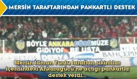 Mersin taraftarından Ankaragücü'ne pankartlı destek...