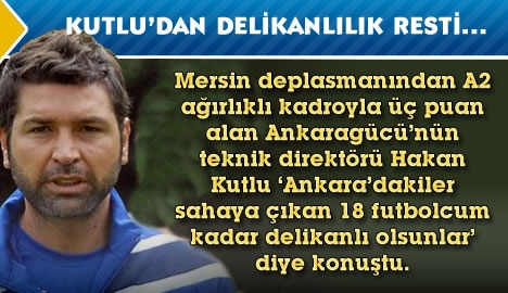 Hakan Kutlu'dan delikanlılık resti...