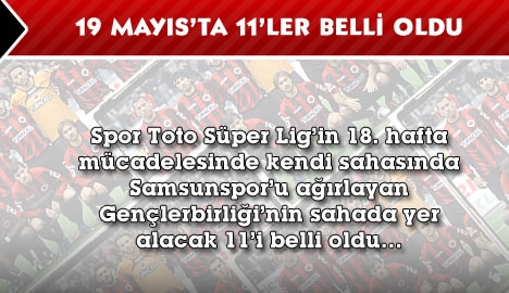 19 Mayıs Stadı'nda 11'ler belli oldu