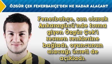 Özgür Çek Fenerbahçe'den ne kadar alacak?
