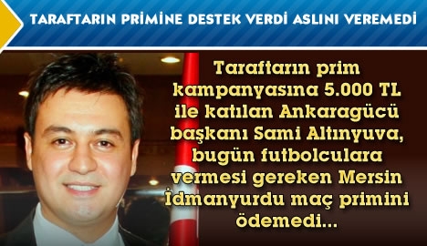 Taraftarın primine destek verdi aslını veremedi...