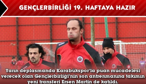 Gençlerbirliği Karabükspor maçı hazırlıklarını tamamladı