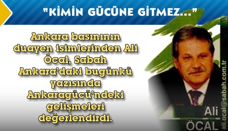 Ali Öcal köşesinde Ankaragücü'nü kaleme aldı...