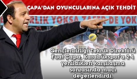 Çapa'dan oyuncularına açık tehdit...