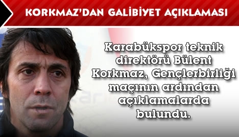 Bülent Korkmazk'dan galibiyet açıklaması