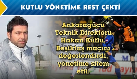 Hakan Kutlu yönetime rest çekti