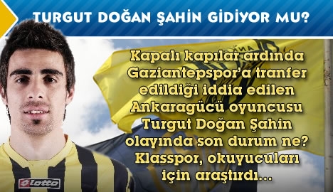 Turgut Doğan Şahin gidiyor mu?