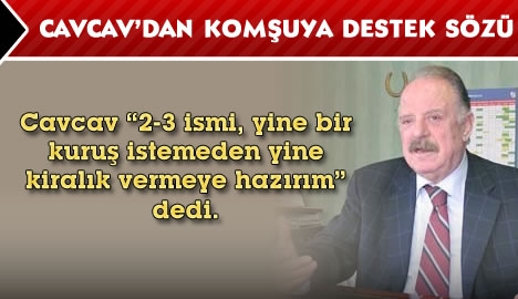 Cavcav'dan komşuya destek sözü...