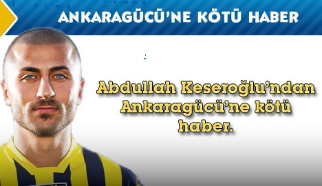 Abdullah Keseroğlu'ndan kötü haber