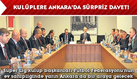 Kulüp başkanları Ankara'da toplanıyor...