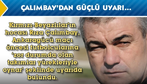 Rıza Çalımbay oyuncularını Ankaragücü maçı için uyardı