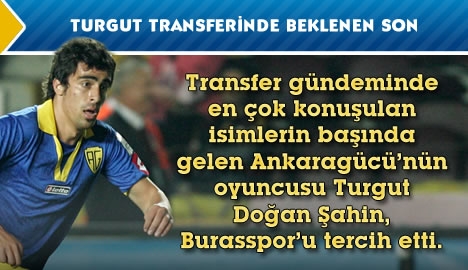 Turgut transferinde beklenen son!