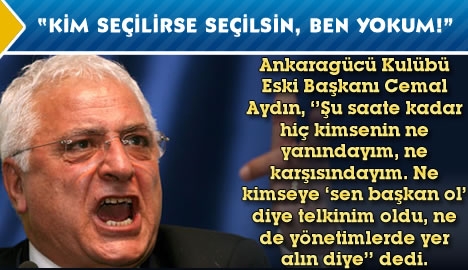 "Kim seçilirse seçilsin ben yokum!"